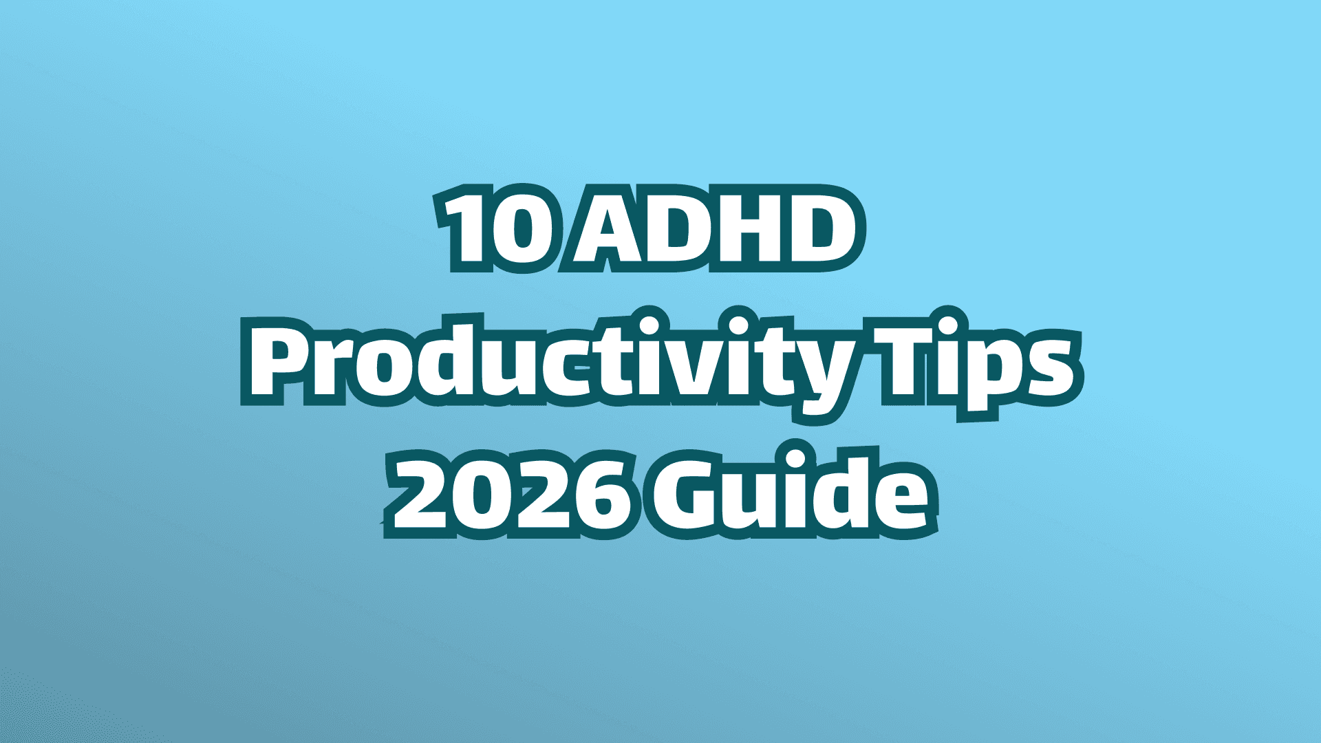 Cover image: 10 ADHD Productivity Tips: 2026 Guide