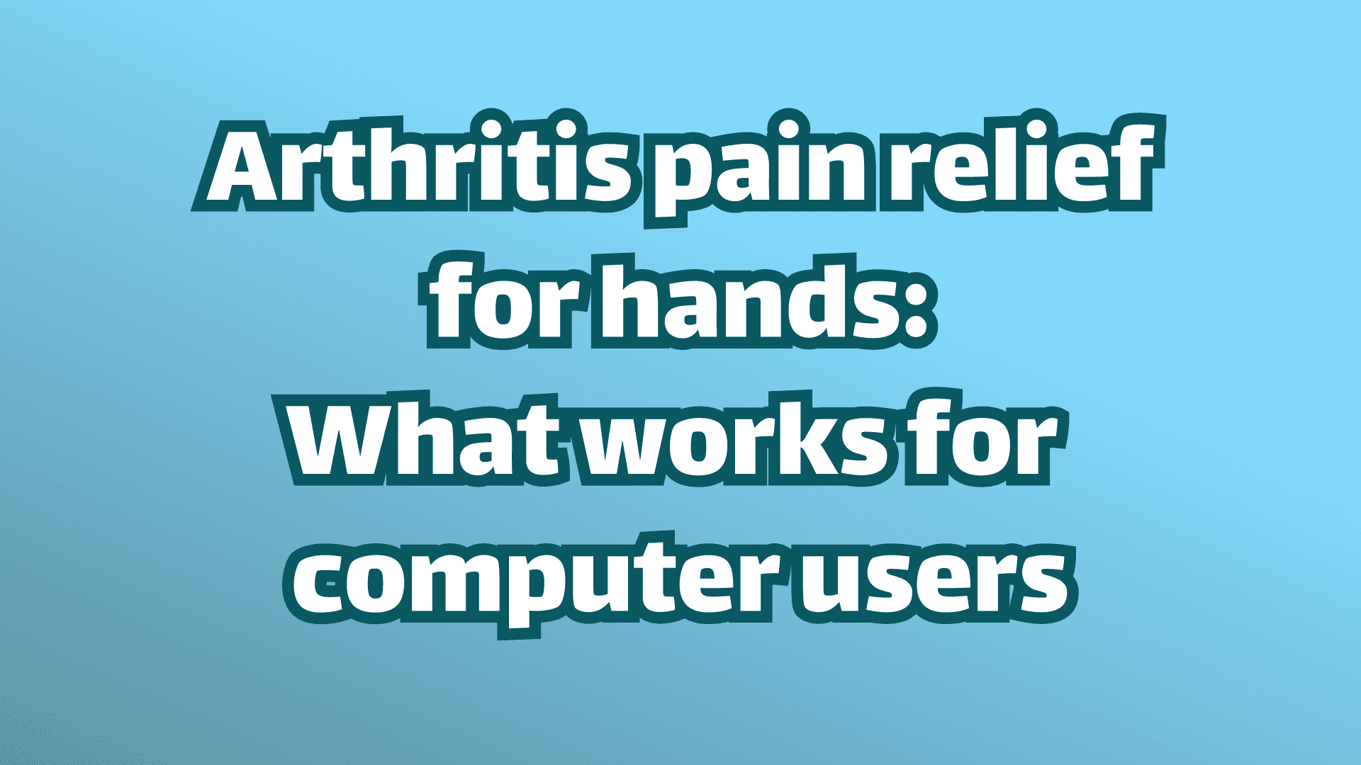 Cover image: Arthritis pain relief for hands: What works for  computer users