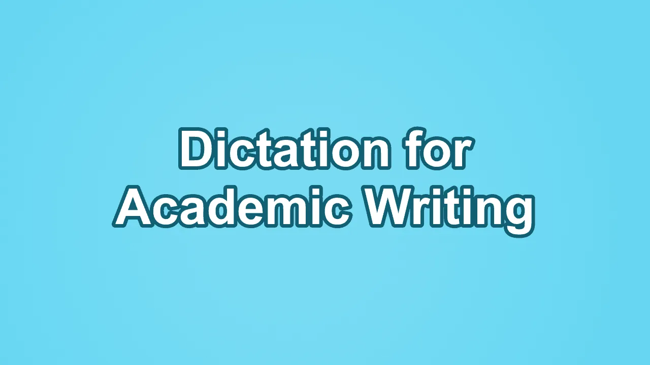 Dictation for Academic Writing: A Researcher's Workflow for Notes, Drafts, and Fieldwork