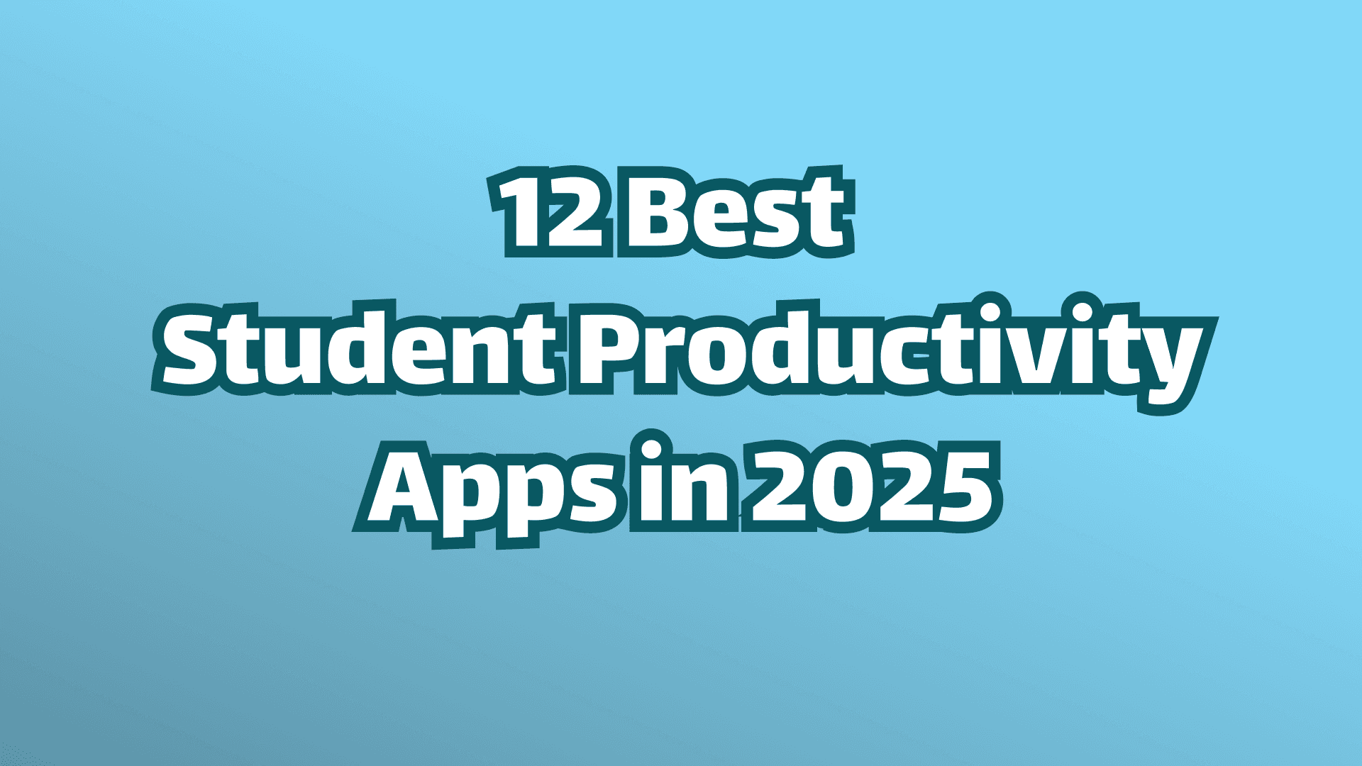 Top 12 Best Apps for Student Productivity in 2026