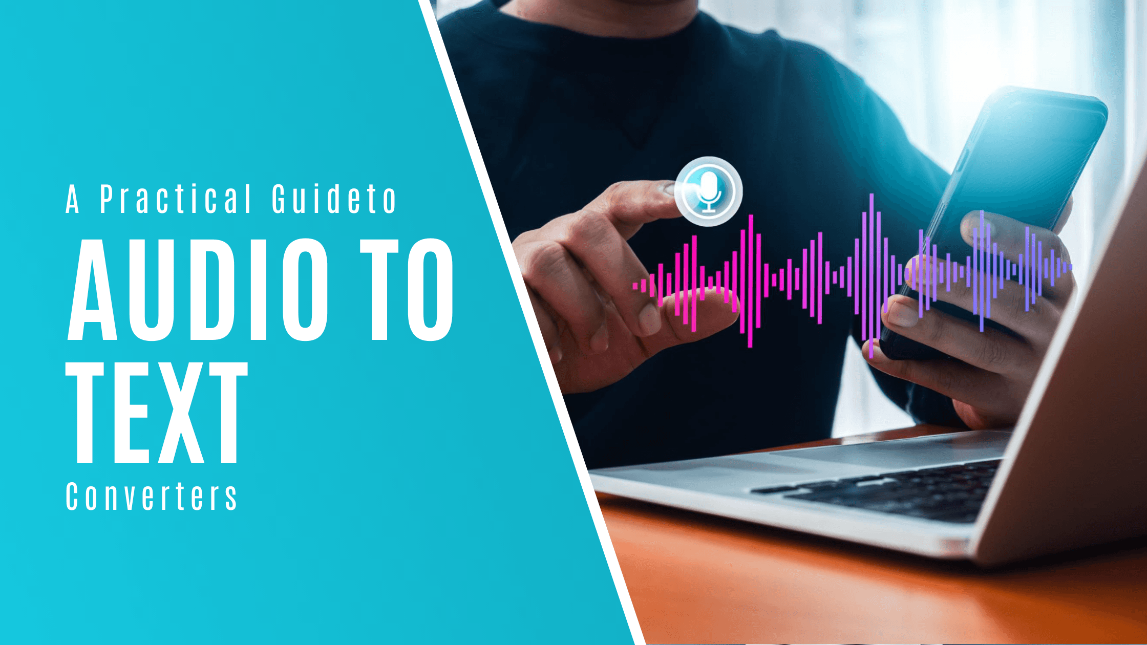A Practical Guide to Audio to Text Converters