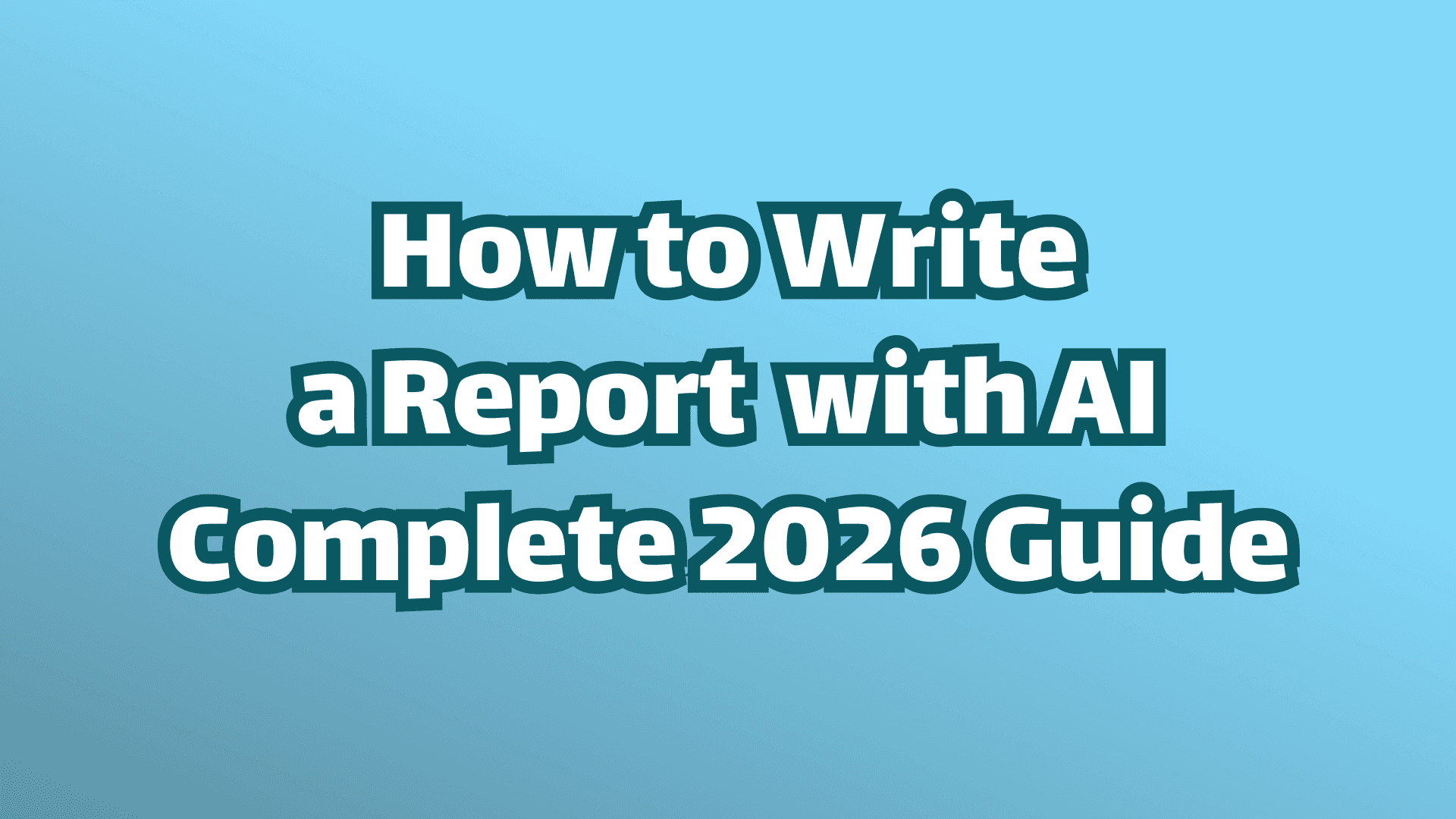Cover image: How to write a Report with AI complete 2026 guide