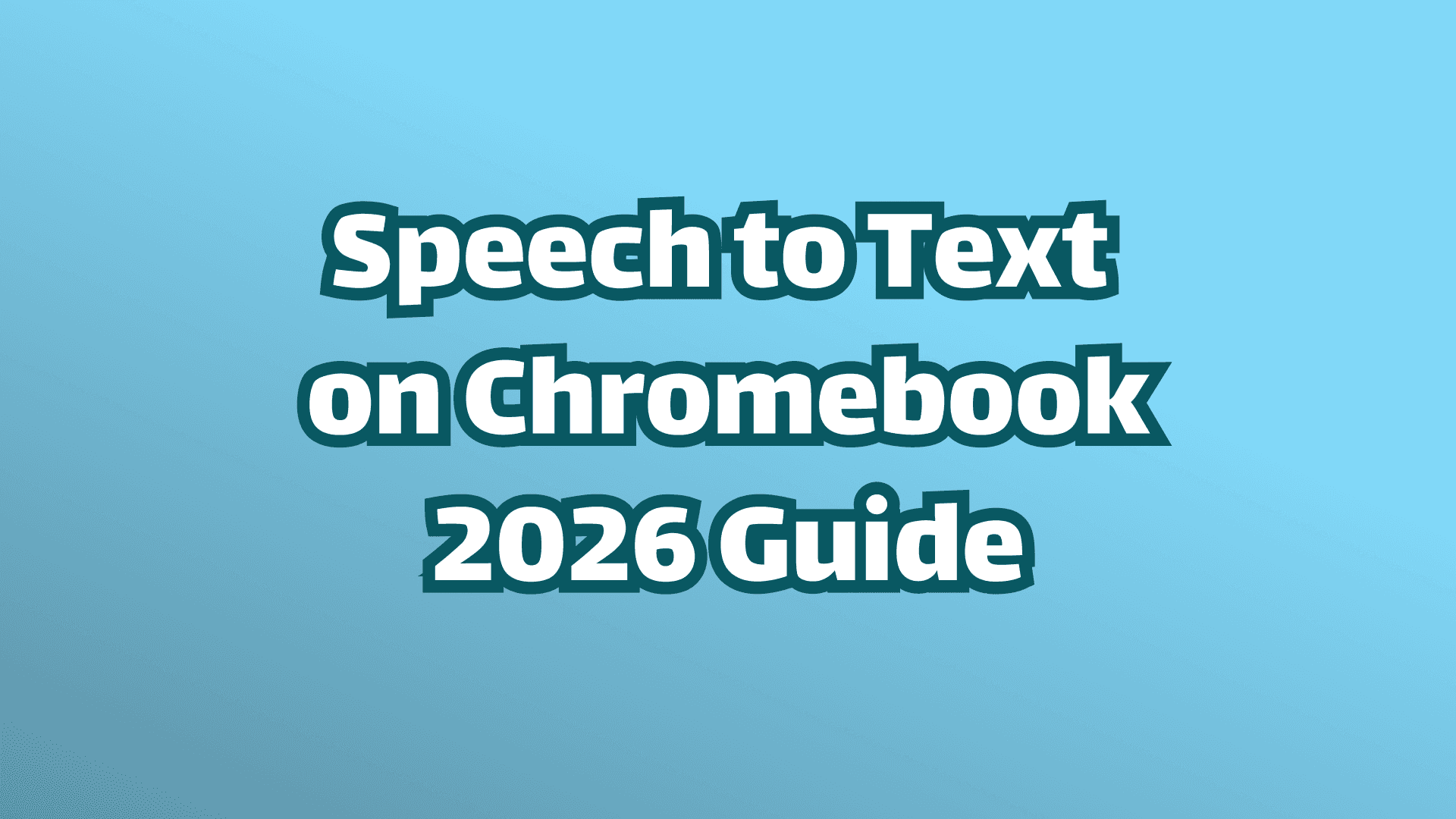 Cover Image: Speech to Text on Chromebook 2026 Guide