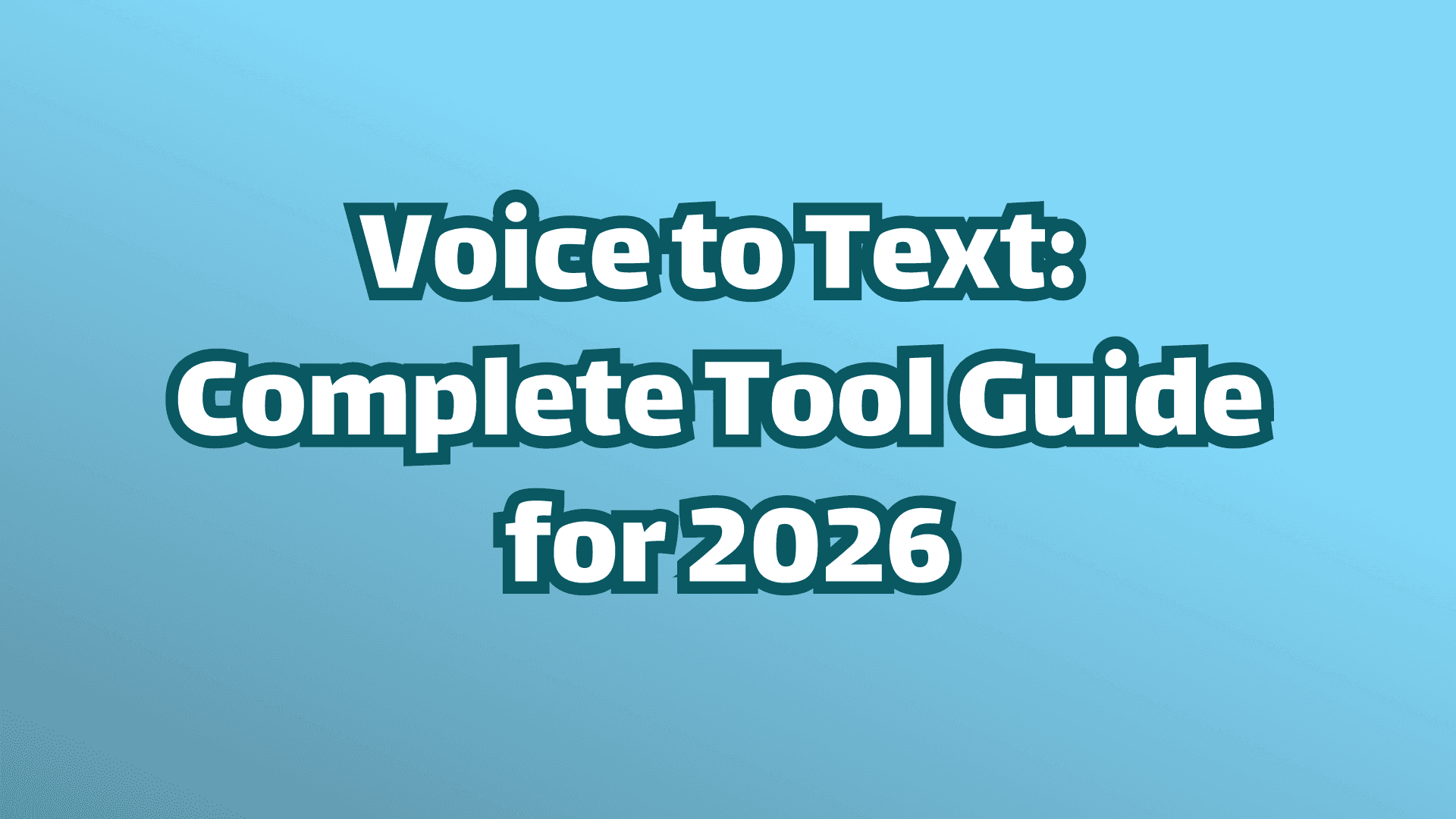 Cover Image: Voice to Text: Complete Tool Guide for 2026