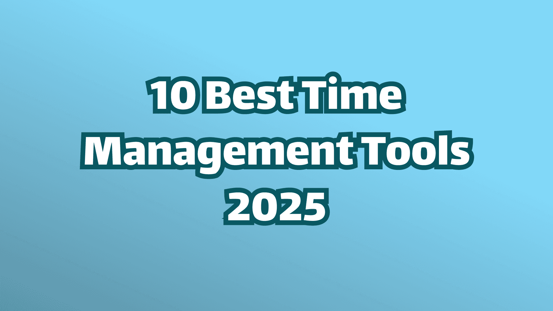Cover image, white text on blue background, 10 best time management tools 2025. 