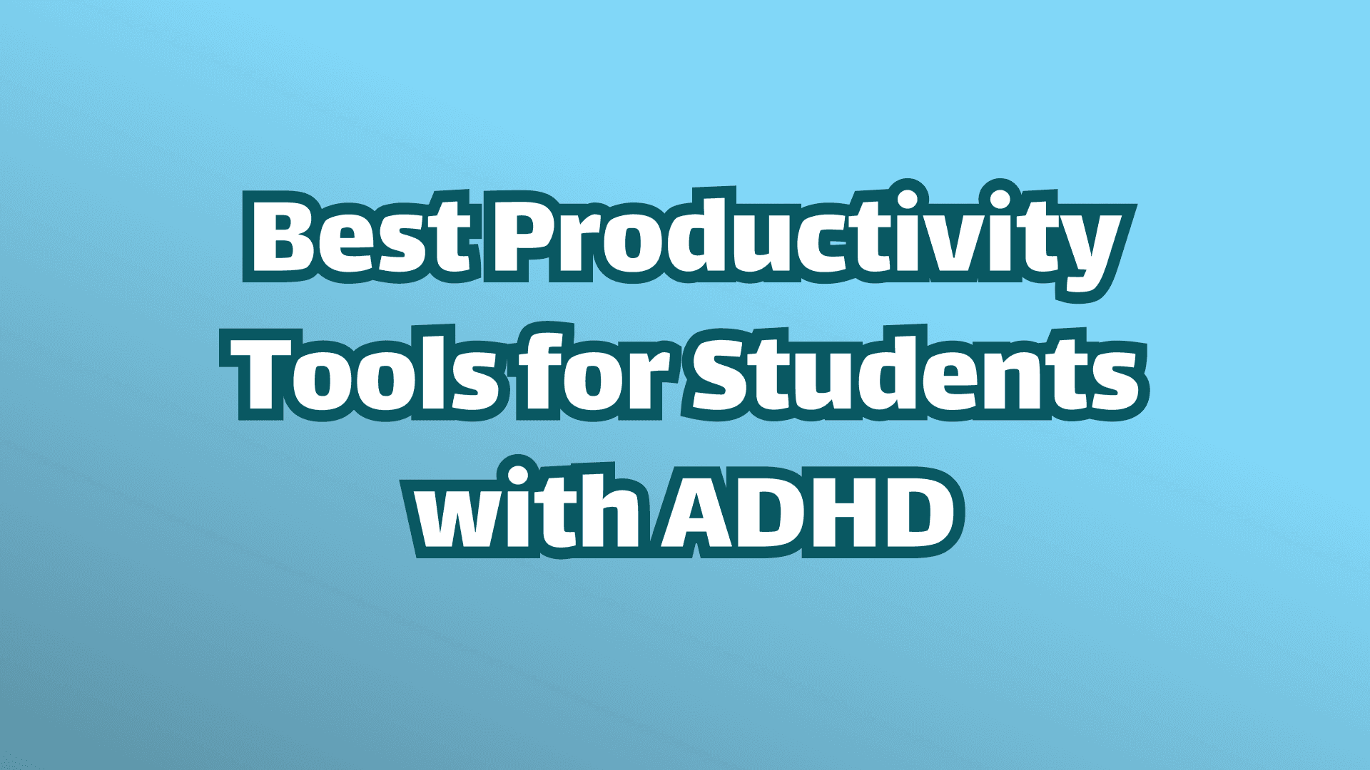 Cover image white text on blue background, best productivity tools for students with ADHD. 