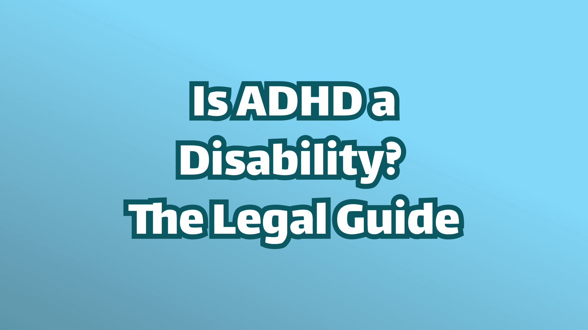 Cover image, white text on blue background, is ADHD a disability? The legal guide. 