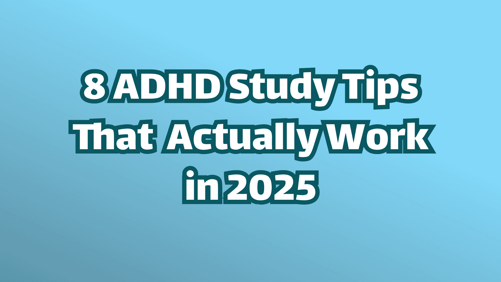 Why take some blue background? Eight ADHD study tips that actually work in 2025. 