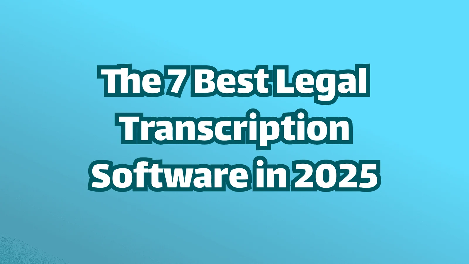 Titelbild, weißer Text auf blauem Hintergrund, Text lautet Die sieben besten Softwarelösungen für juristische Transkription im Jahr 2025.