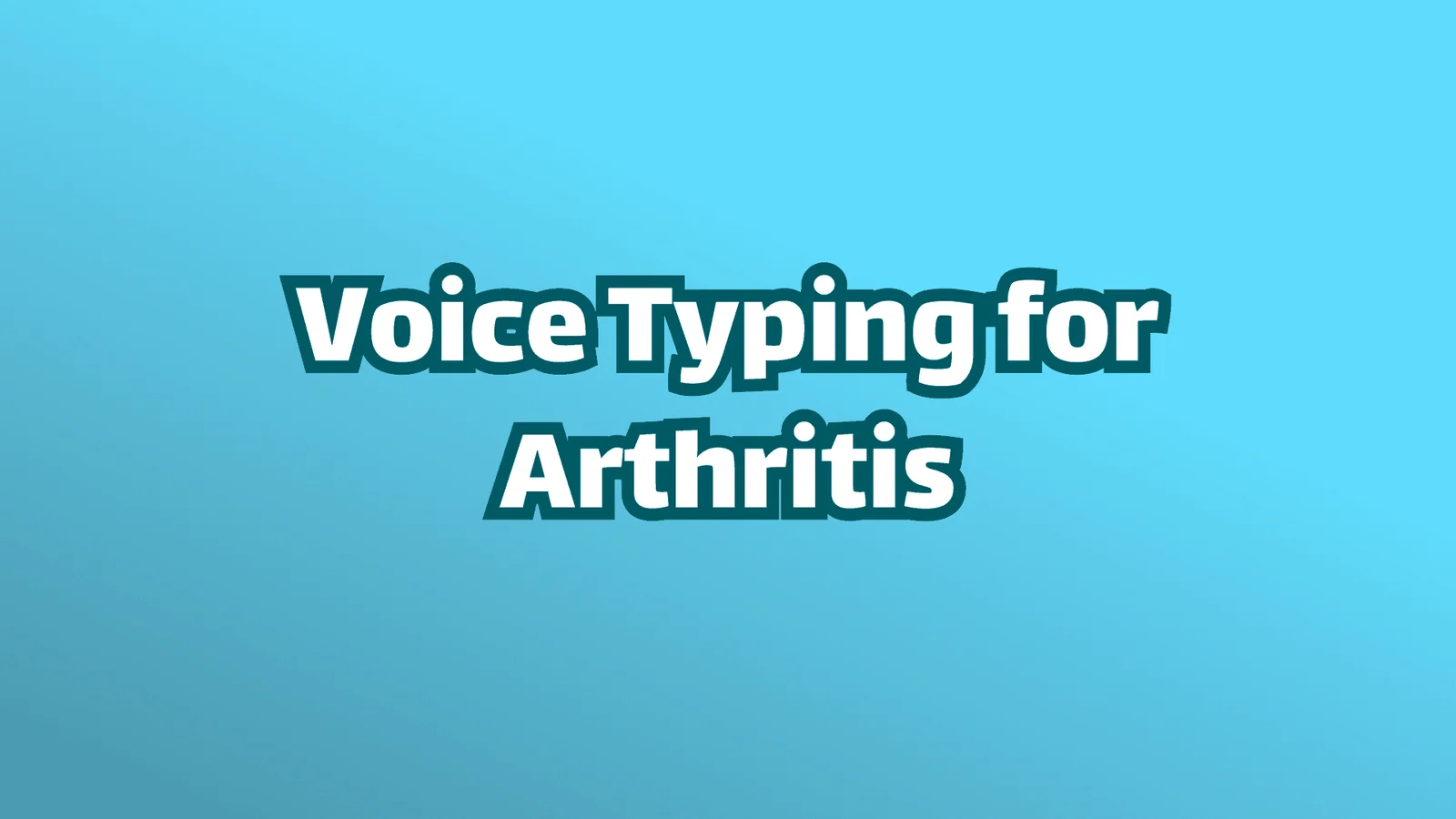 Cover image, white text on blue background, text reads, "Voice typing for arthritis." 