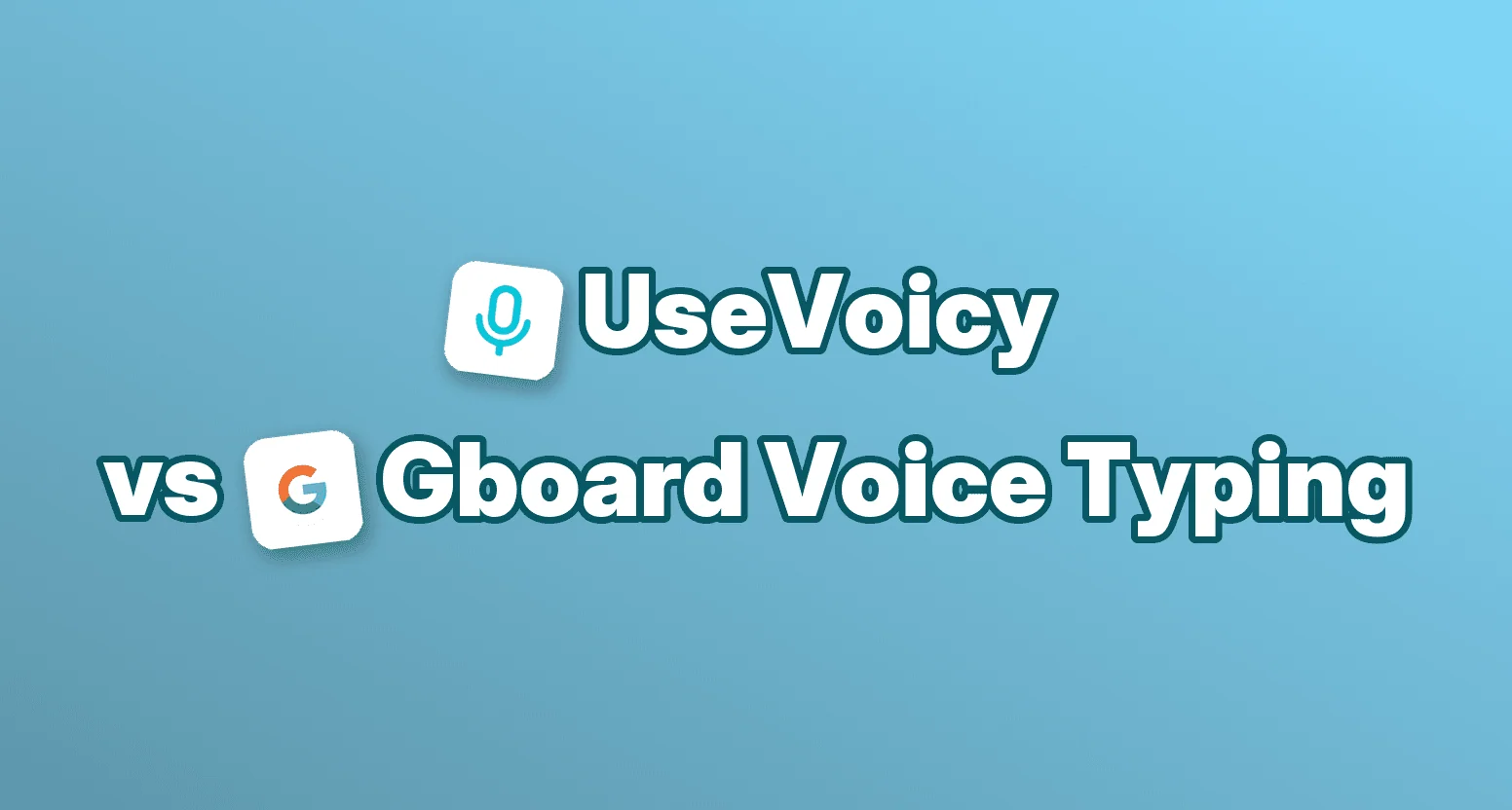 UseVoicy vs Gboard Voice Typing