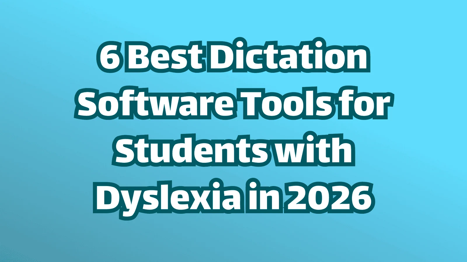 Weißer Text auf blauem Hintergrund, 6 beste Spracherkennungs-Software-Tools für Schüler mit Dyslexie im Jahr 2026