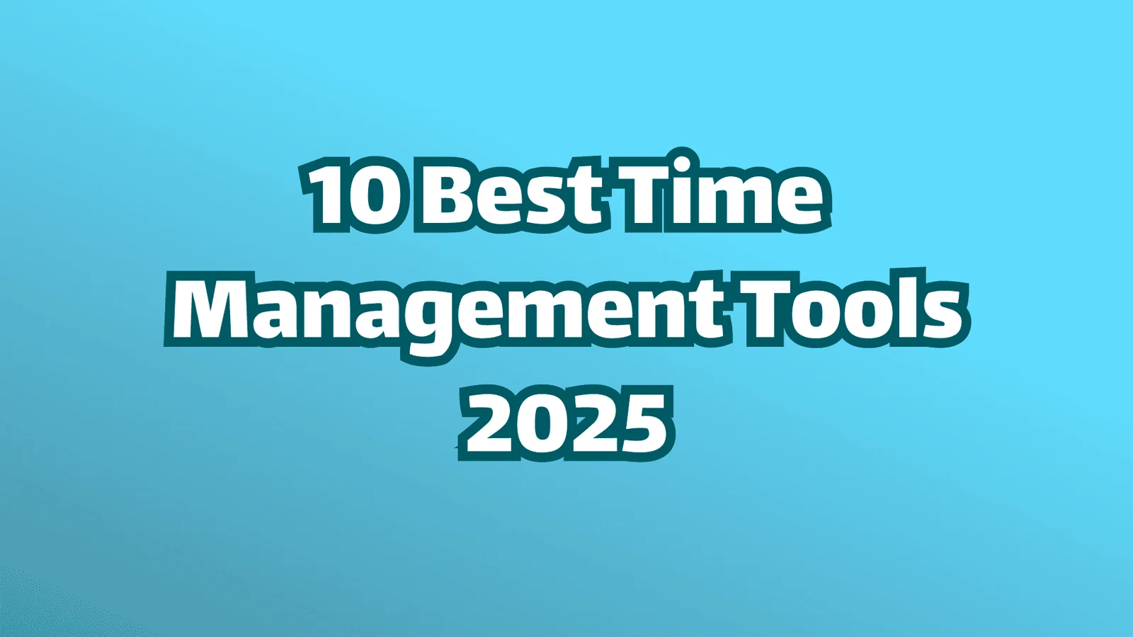 Titelbild, weißer Text auf blauem Hintergrund, 10 beste Zeitmanagement-Tools 2025.