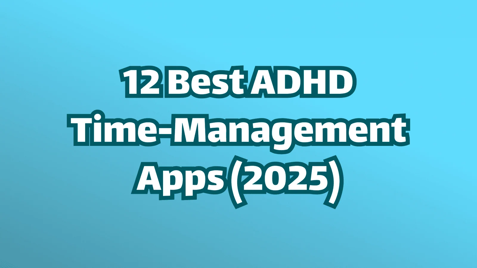 Titelbild, weißer Text auf blauem Hintergrund, 12 beste ADHS-Zeitmanagement-Apps für 2025.