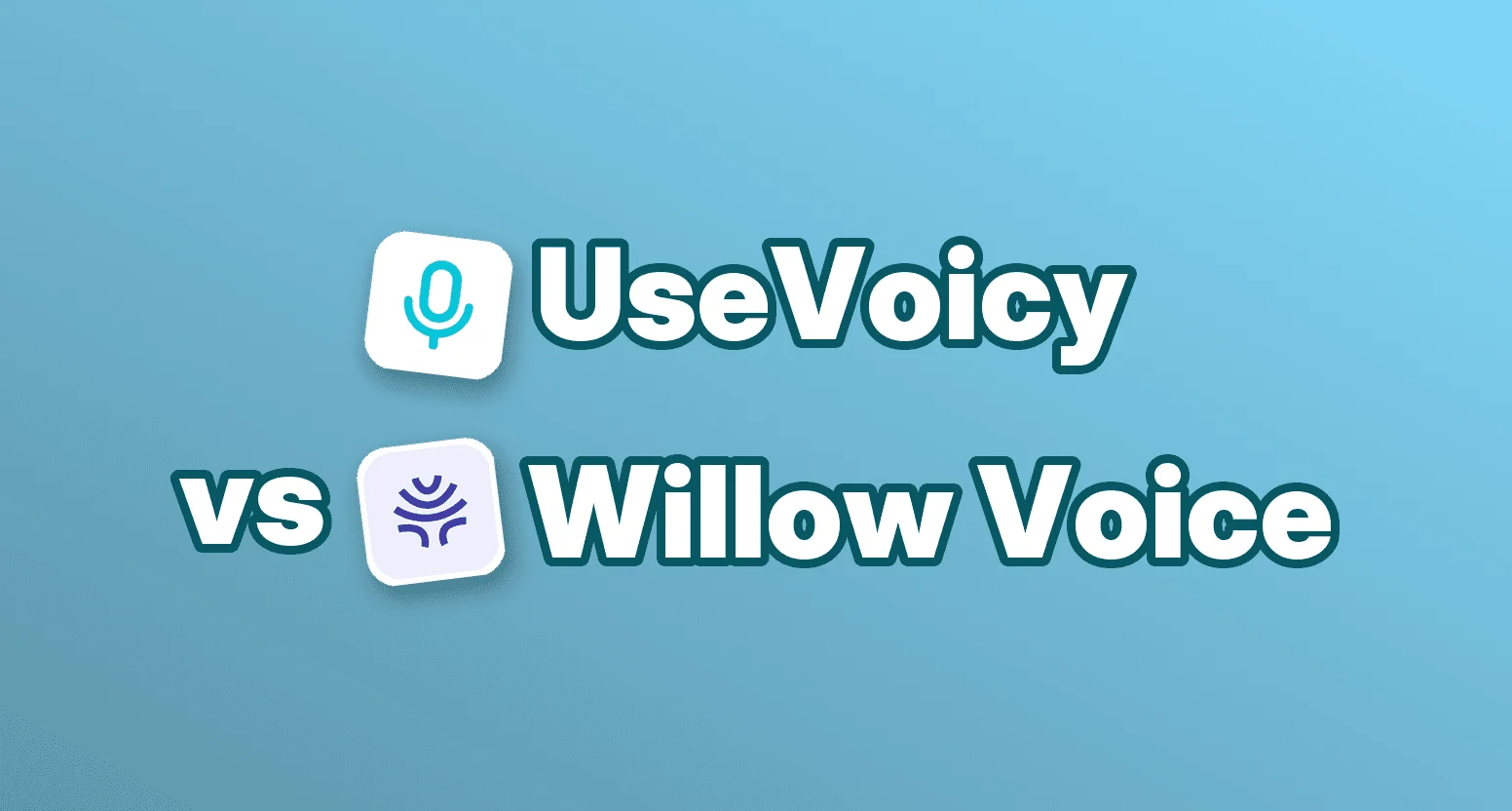 UseVoicy vs Willow Voice