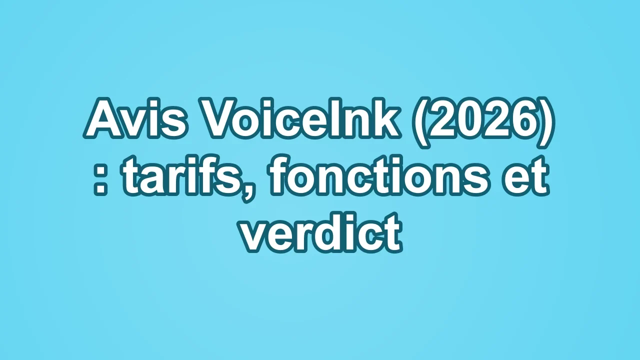 Avis VoiceInk (2026) : tarifs, fonctions et verdict