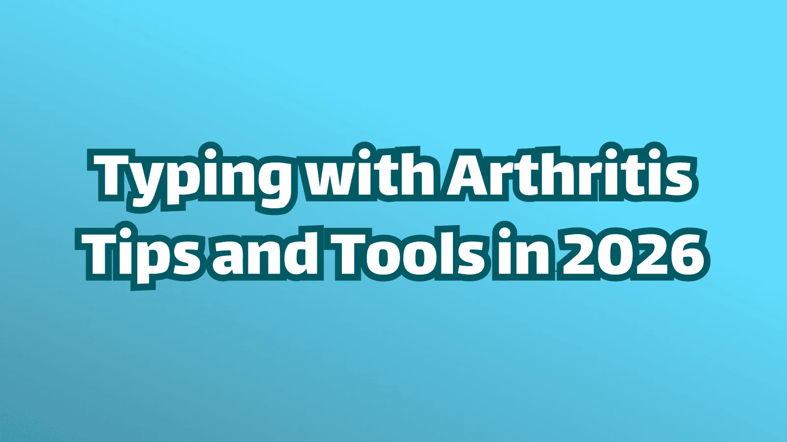 Titelbild: Tippen mit Arthritis. Tipps und Tools im Jahr 2026