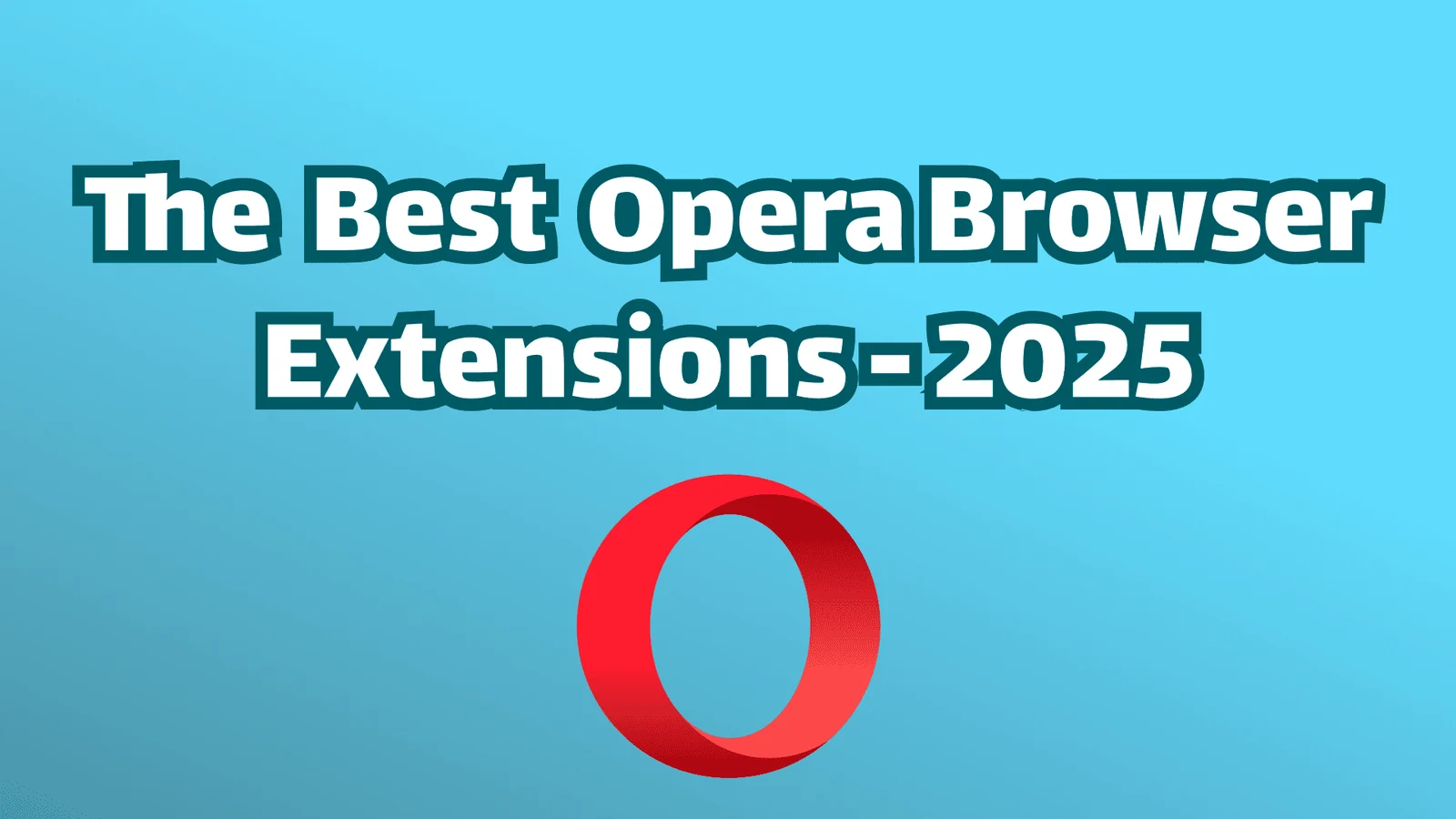 15 beste Opera-Erweiterungen im Jahr 2026 (Optimieren Sie Ihren Arbeitsablauf)