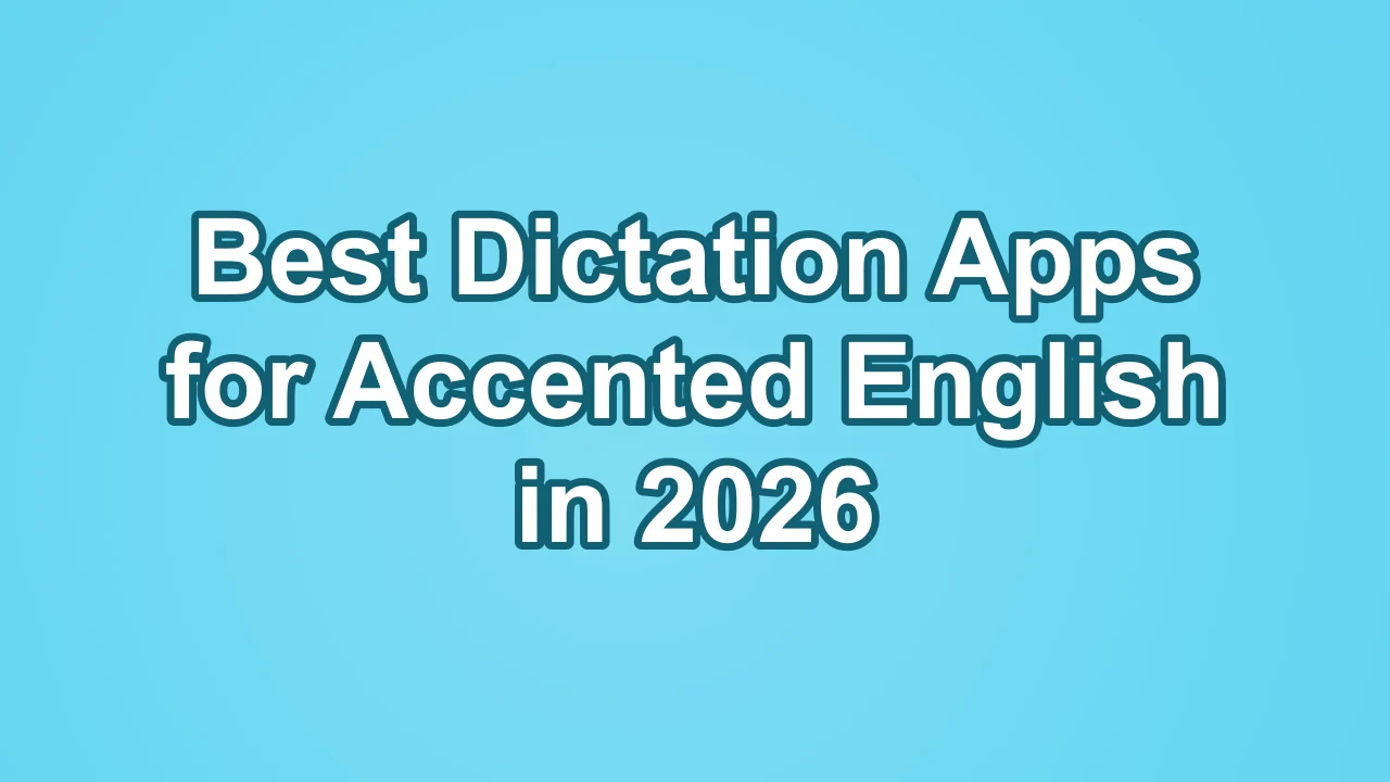 Cover image for best dictation apps for accented English in 2026