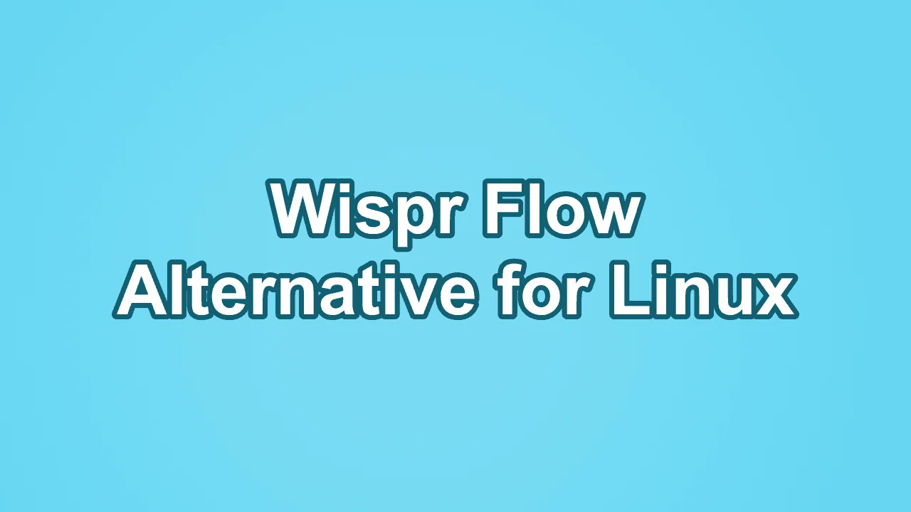 Titelbild, weißer Text auf blauem Hintergrund mit der Aufschrift: Wispr Flow Alternative für Linux.