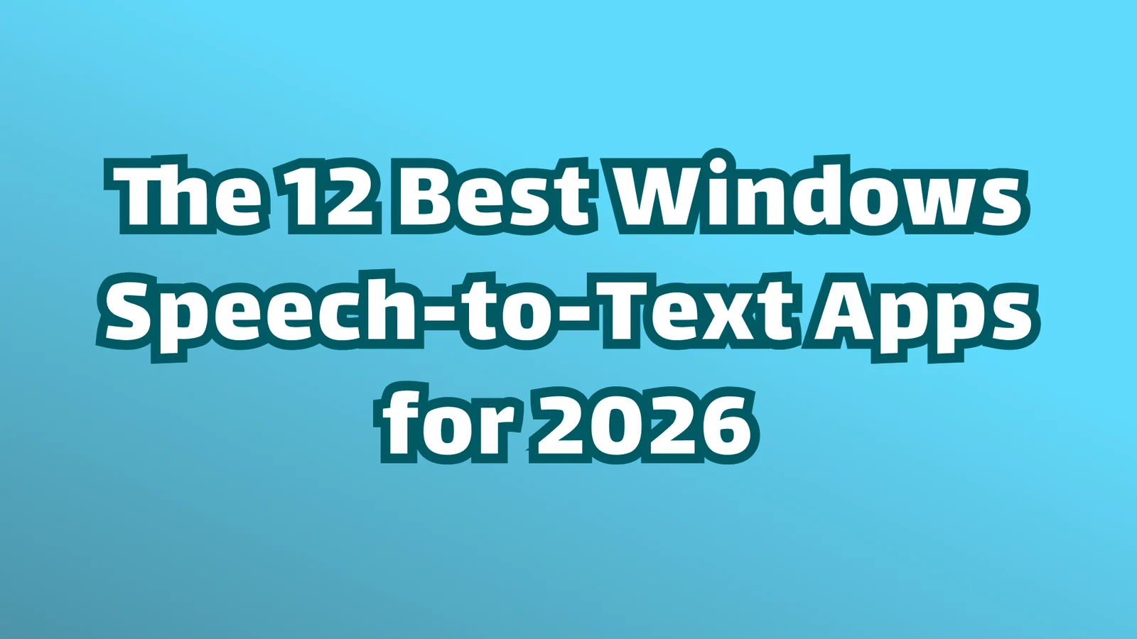 The 12 best Windows speech-to-text apps for 2026, in white text on a blue gradient background.
