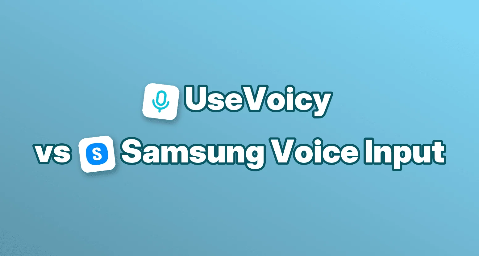 UseVoicy vs Samsung Voice Input
