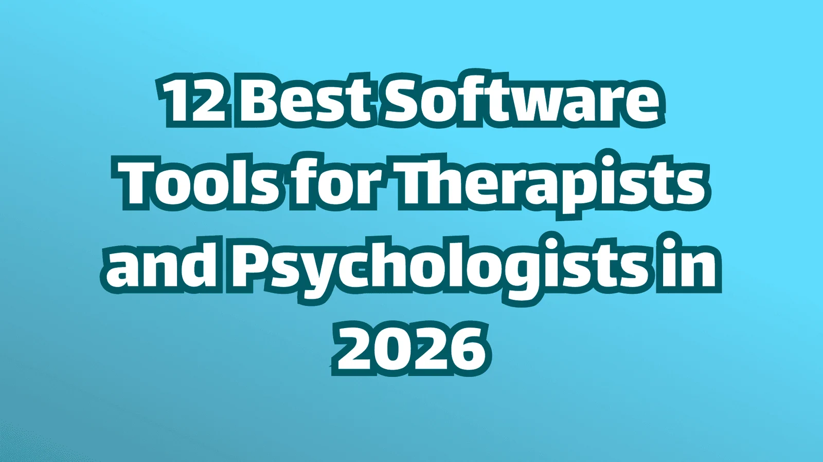 Titelbild, 12 beste Software-Tools für Therapeuten und Psychologen im Jahr 2026.