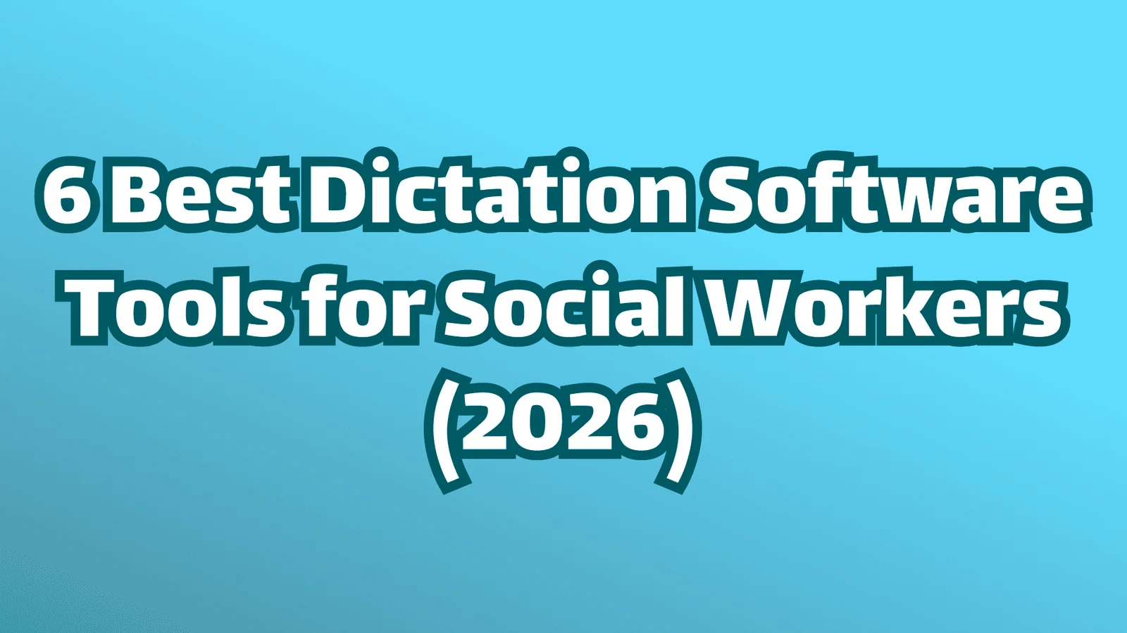 Titelbild: 6 beste Spracherkennungssoftware-Tools für Sozialarbeiter im Jahr 2026. Weißer Text auf blauem Hintergrund.