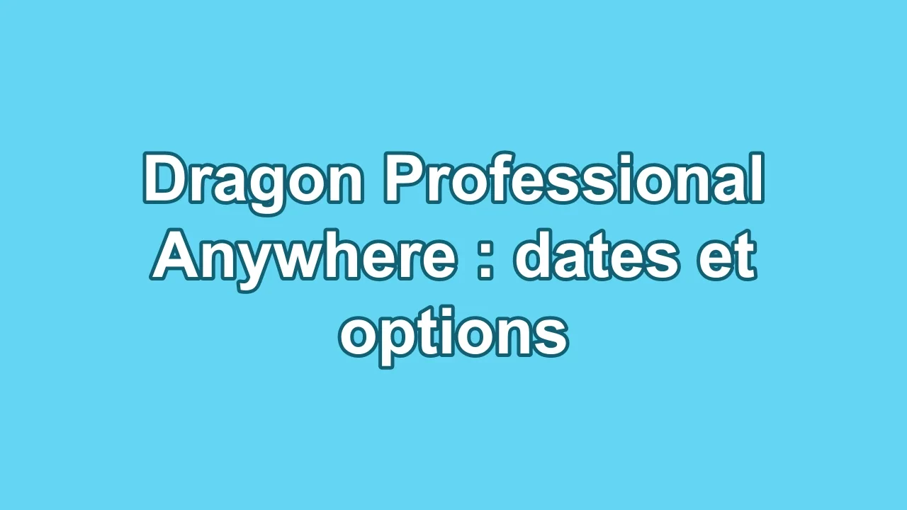 Dragon Professional Anywhere : dates et options