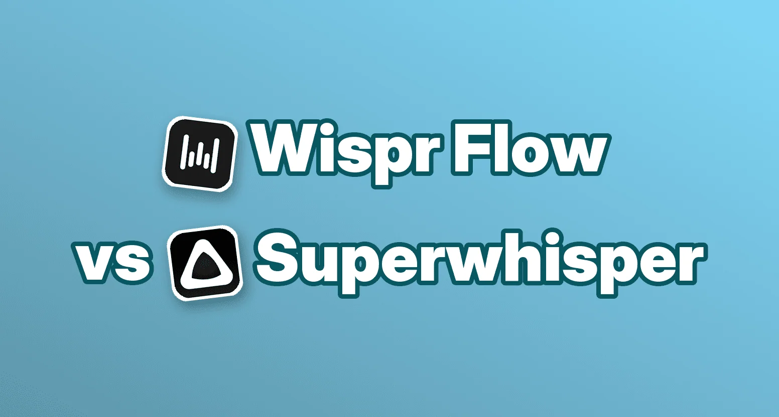 Wispr Flow vs Superwhisper