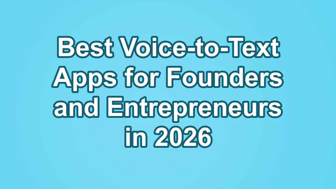 Cover image for best voice-to-text apps for founders and entrepreneurs in 2026