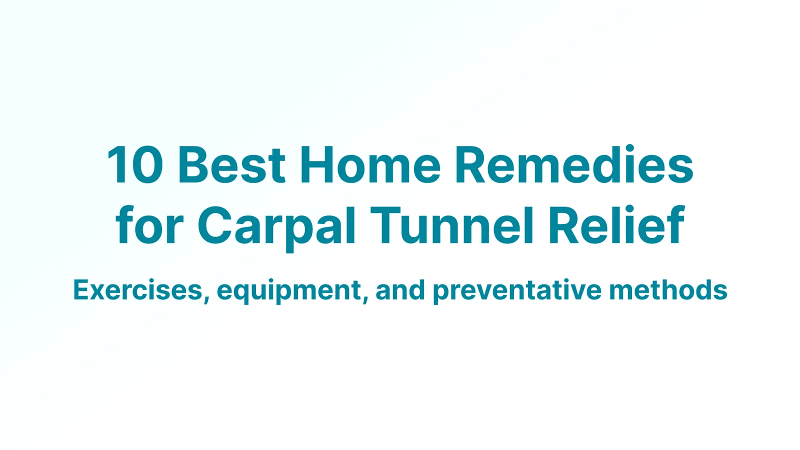 10 beste Hausmittel zur Linderung des Karpaltunnelsyndroms