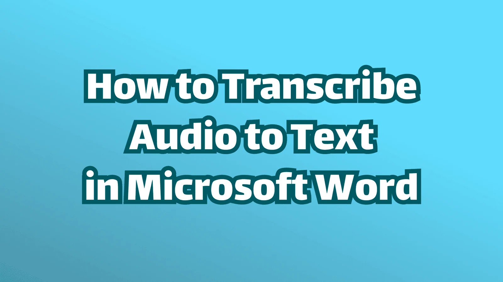 Titelbild, weißer Text und blauer Hintergrund, wie man Audio in Microsoft Word in Text umwandelt