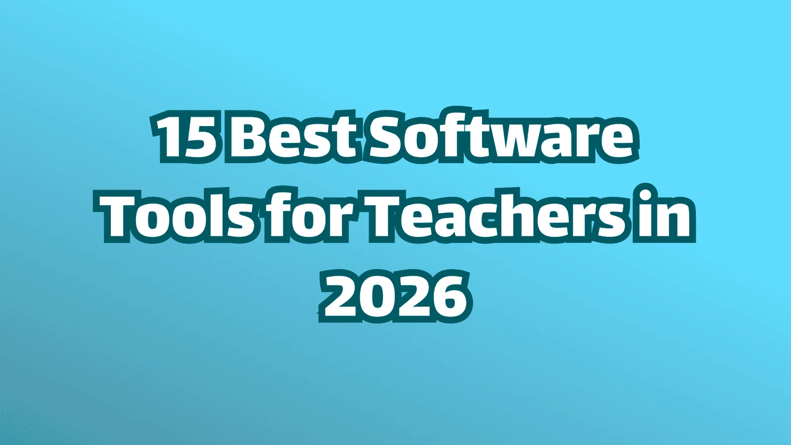 Weißer Text auf blauem Hintergrund. Die 15 besten Software-Tools für Lehrer im Jahr 2026.