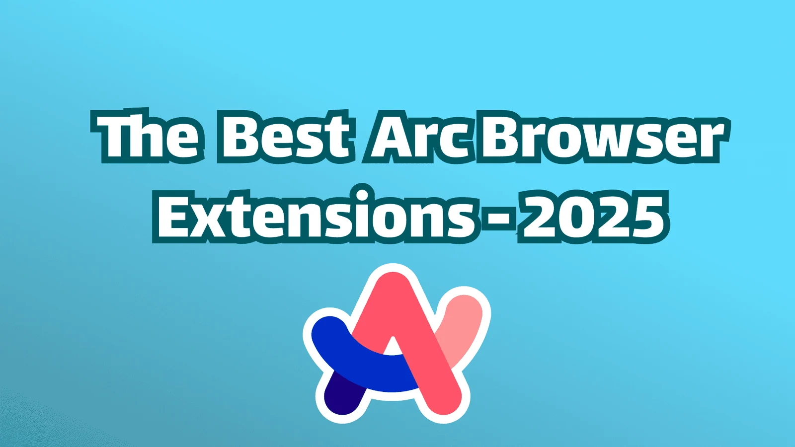 5 Beste Arc-Browser-Erweiterungen (2026)