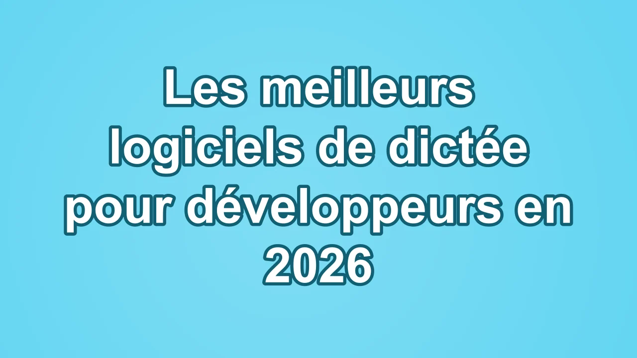 Les meilleurs logiciels de dictée pour développeurs en 2026