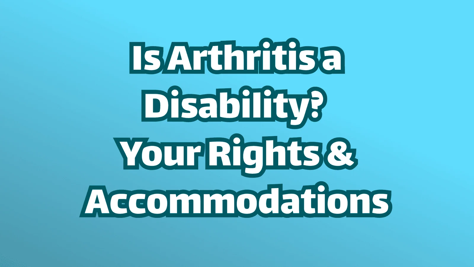 Ist Arthritis eine
Behinderung?
Ihre Rechte & Anpassungen