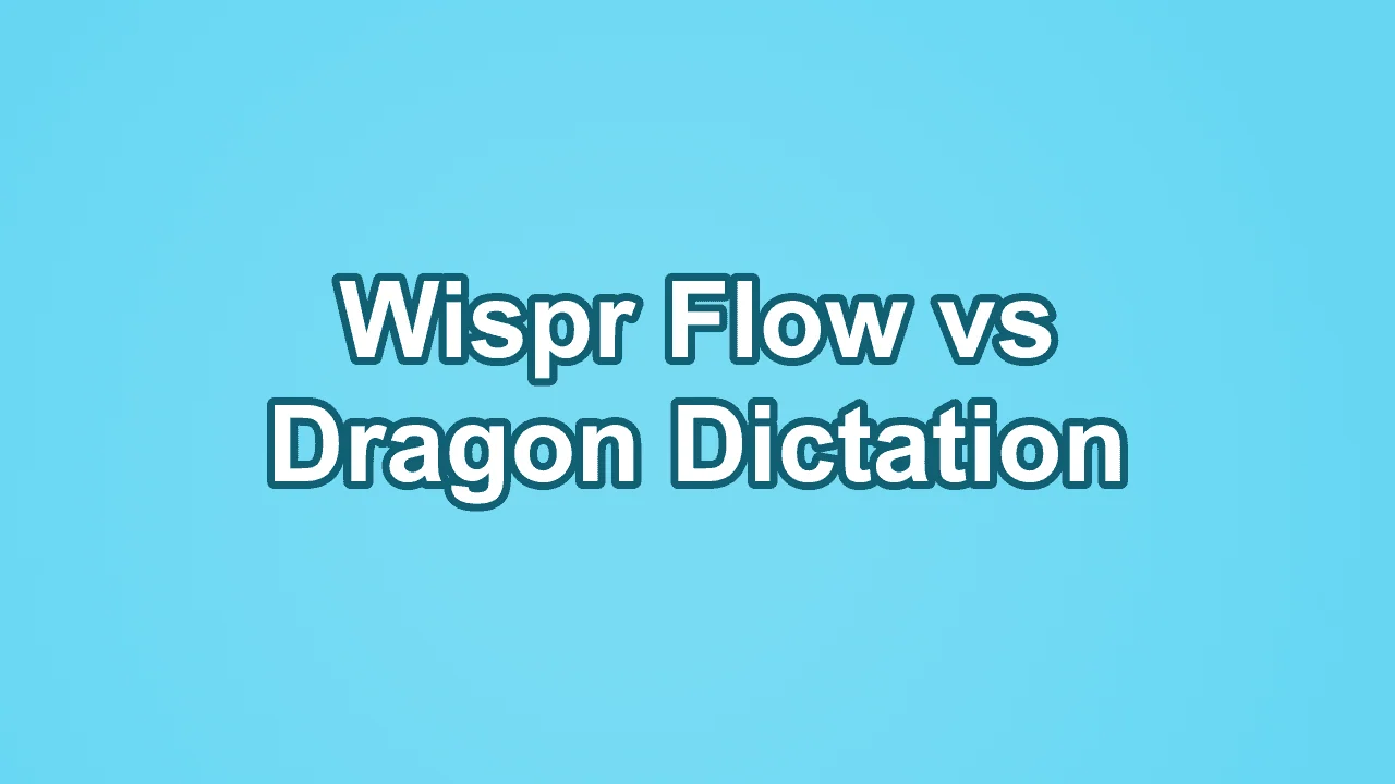 Wispr Flow vs Dragon Dictation: Which Speech-to-Text Tool Should You Choose in 2026?