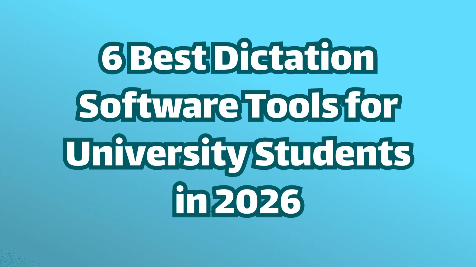 Titelbild, weißer Text auf blauem Hintergrund, die sechs besten Spracherkennungs-Softwaretools für Studierende an Universitäten im Jahr 2026.