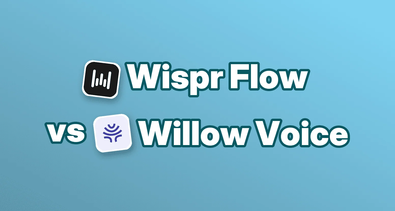 Wispr Flow vs Willow Voice