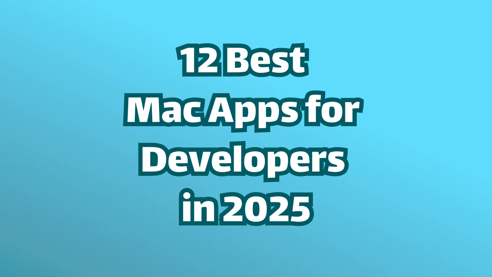 Titelbild: 12 beste Mac-Apps für Entwickler im Jahr 2025. Weißer Text auf blauem Hintergrund