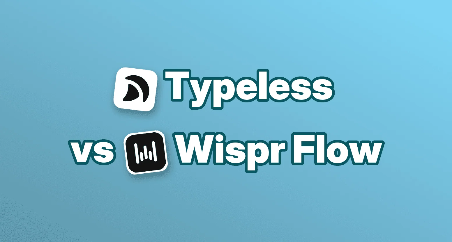 Typeless vs Wispr Flow