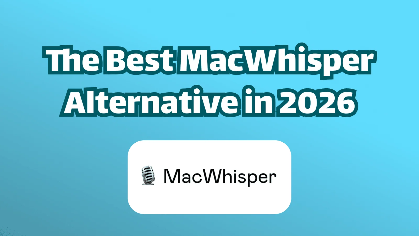 The Best MacWhisper Alternative in 2026 cover image.
