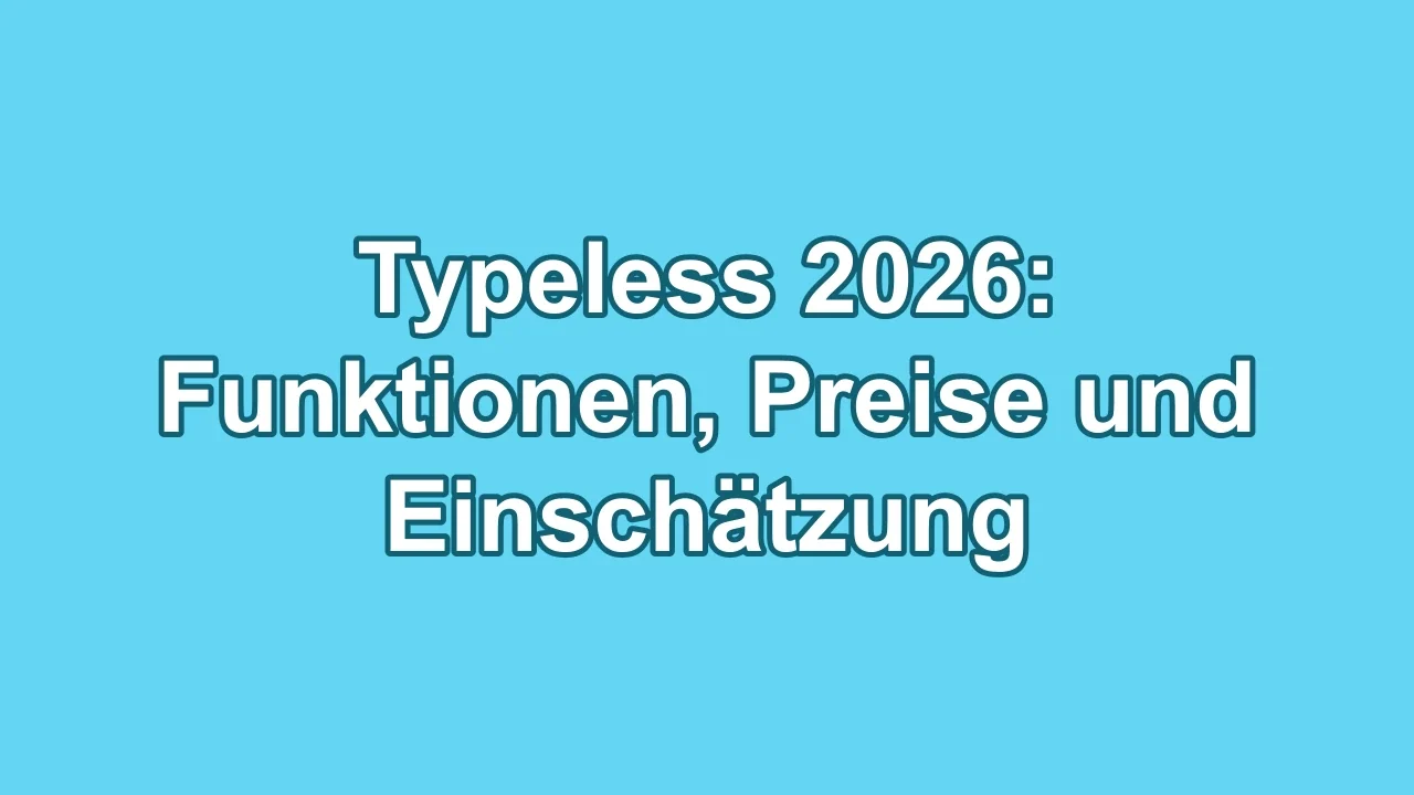 Typeless 2026: Funktionen, Preise und Einschätzung