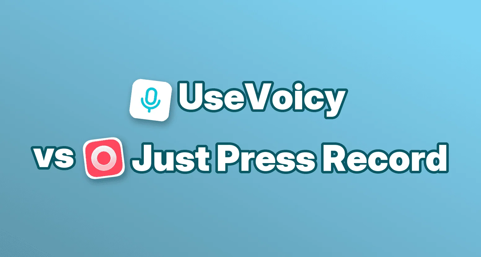 UseVoicy vs Just Press Record