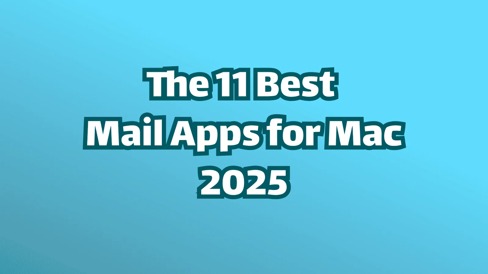 Titelbild, weißer Text auf blauem Hintergrund, Text mit der Aufschrift: Die 11 besten Mail-Apps für den Mac im Jahr 2025.