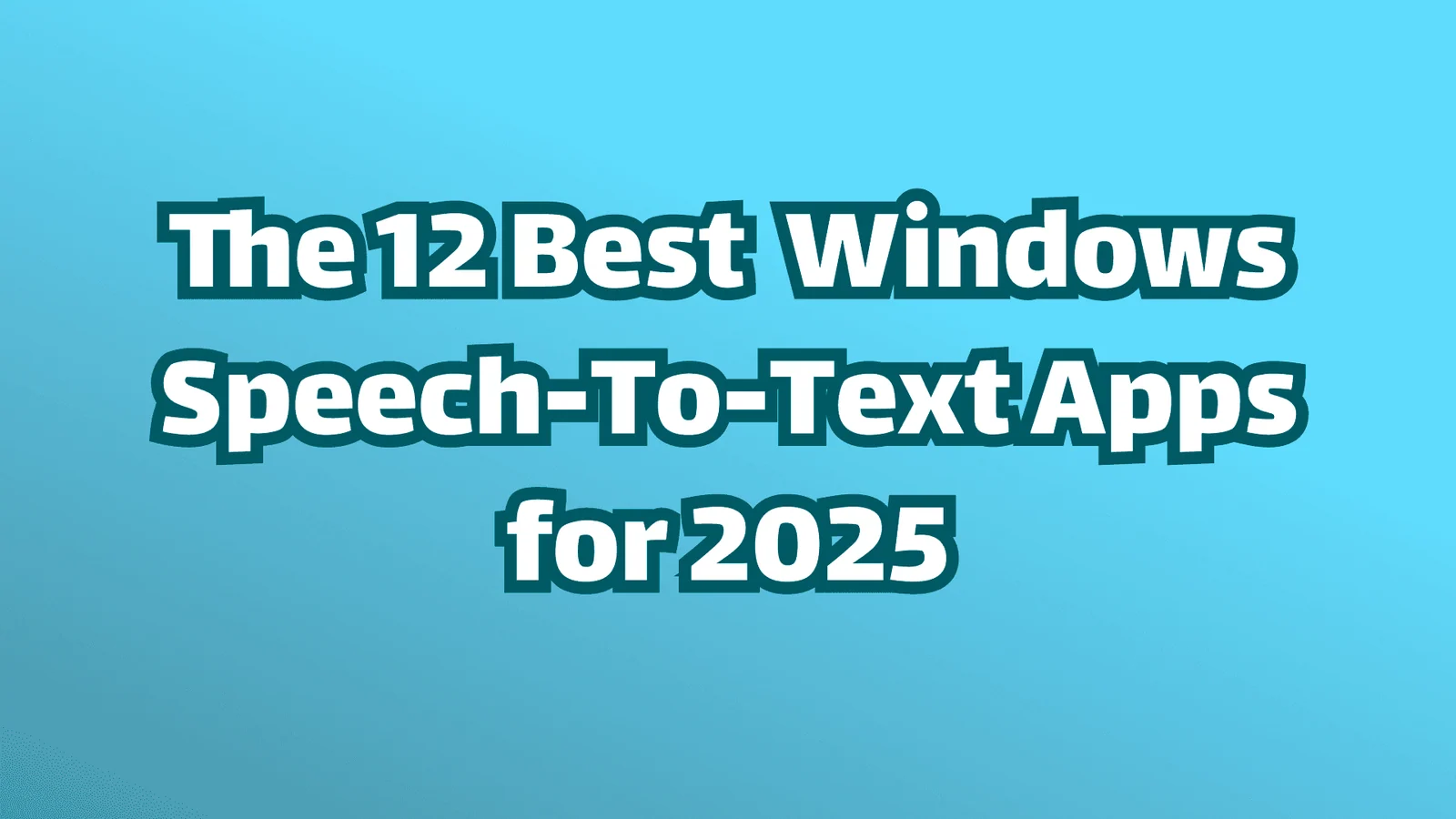 Titelbild, weißer Text auf blauem Hintergrund. Der Text lautet: "Die 12 besten Spracherkennungs- und Spracheingabe-Apps für Windows im Jahr 2025."
