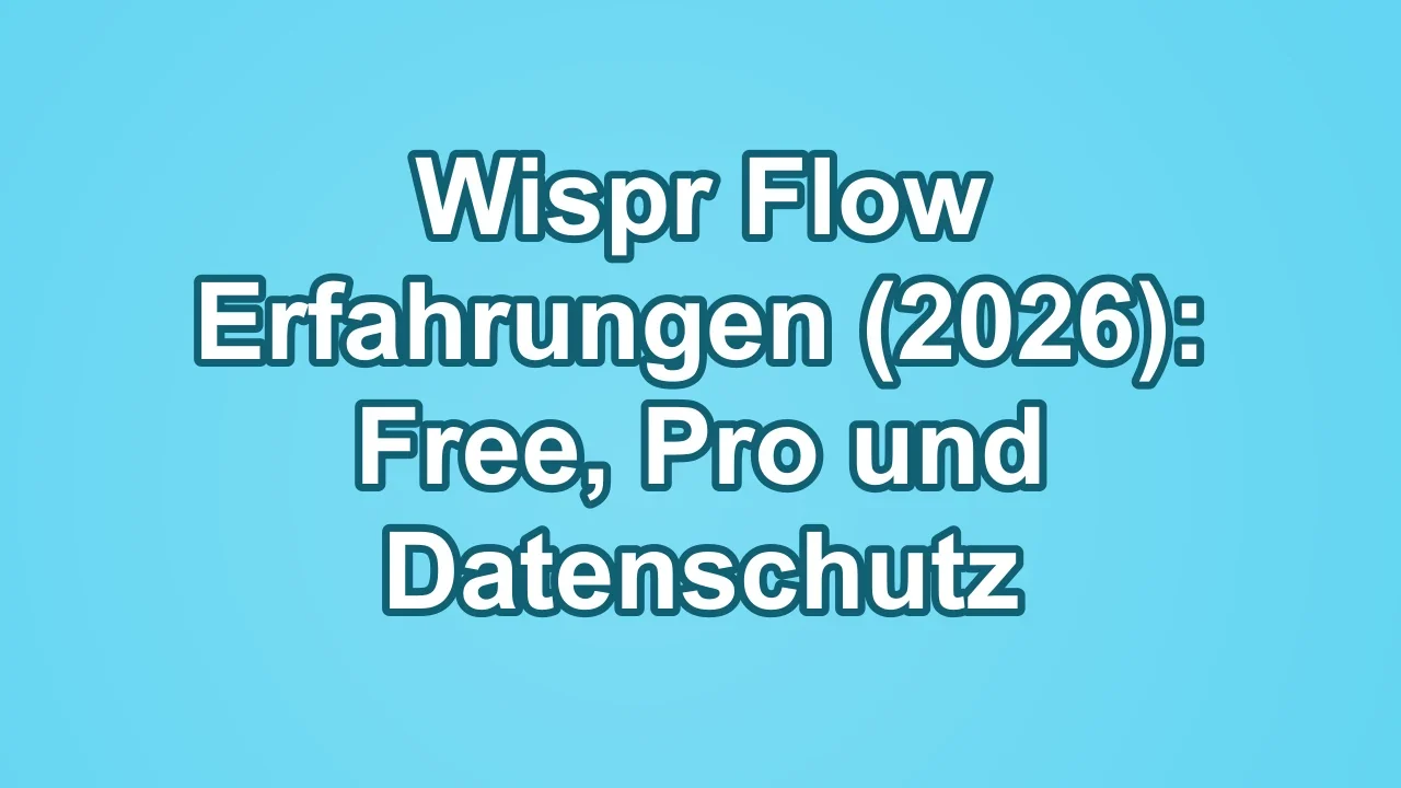 Wispr Flow Erfahrungen 2026: Free vs. Pro und Datenschutz