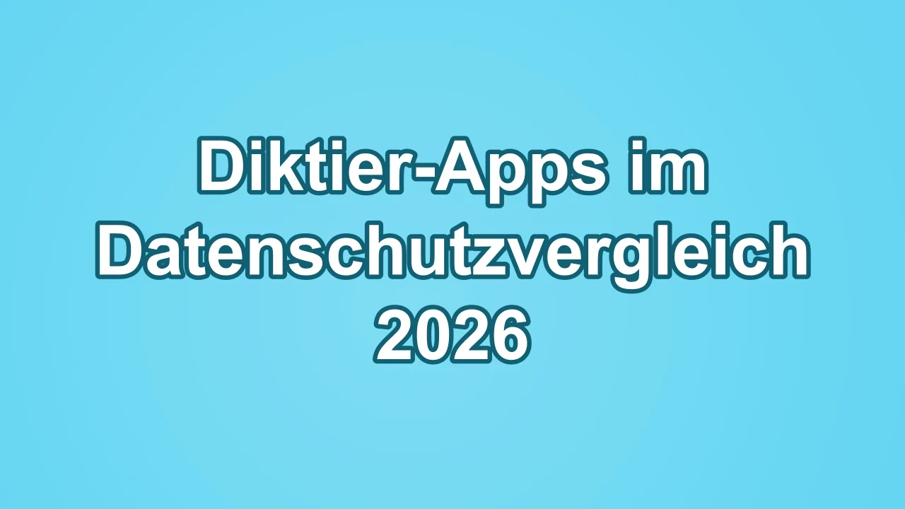 Diktier-Apps im Datenschutzvergleich 2026