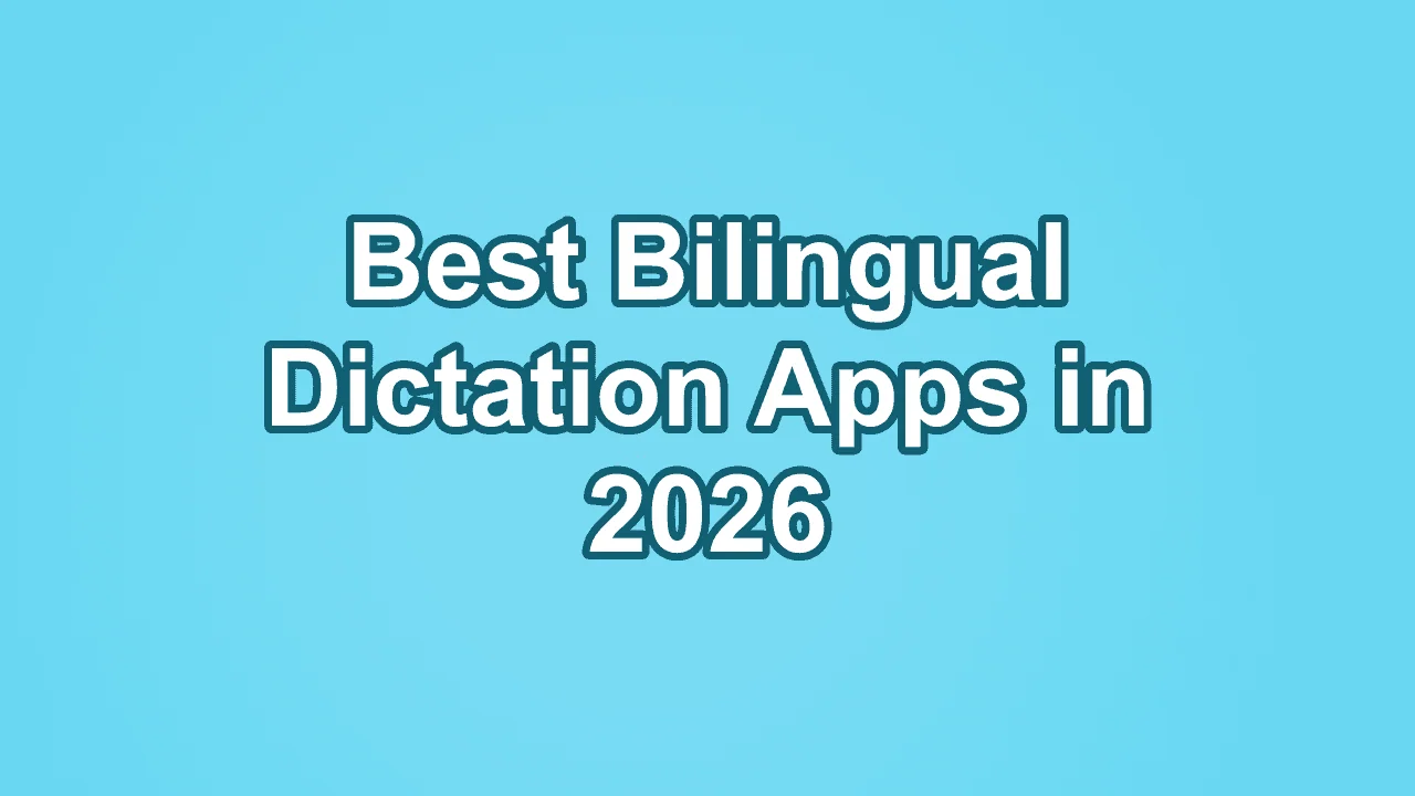 Die besten zweisprachigen Apps für Spracherkennung in 2026: 8 Tools für Code-Switching